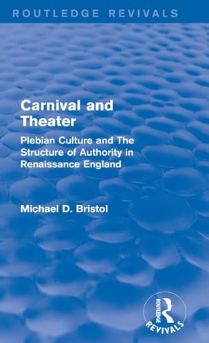 Beispielbild fr Carnival and Theater (Routledge Revivals): Plebian Culture and The Structure of Authority in Renaissance England zum Verkauf von Chiron Media