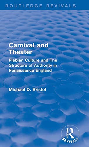 Stock image for Carnival and Theater (Routledge Revivals): Plebian Culture and The Structure of Authority in Renaissance England for sale by Chiron Media