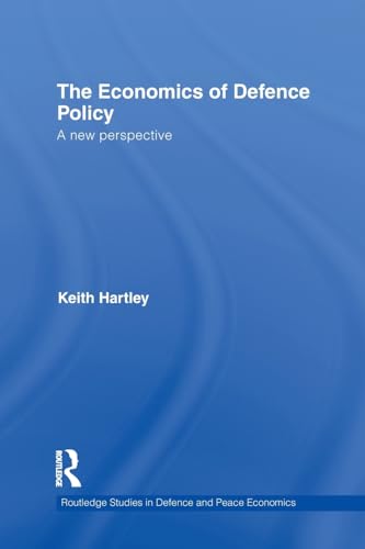 9780415750196: The Economics of Defence Policy: A New Perspective (Routledge Studies in Defence and Peace Economics)