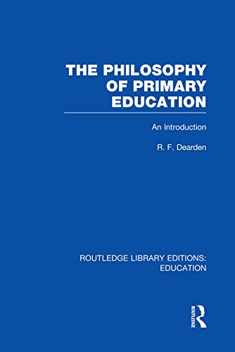 9780415750882: The Philosophy of Primary Education (RLE Edu K): An Introduction (Routledge Library Editions: Education)