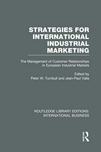 Stock image for Strategies for International Industrial Marketing: The Management of Customer Relationships in European Industrial Markets (Volume 40) for sale by Anybook.com