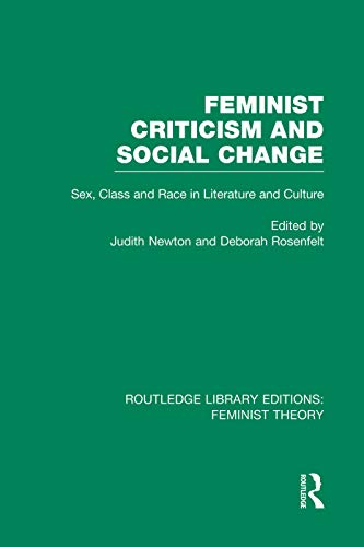 Stock image for Feminist Criticism and Social Change (RLE Feminist Theory): Sex, class and race in literature and culture for sale by McAllister & Solomon Books