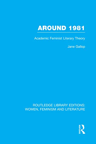 9780415752312: Around 1981: Academic Feminist Literary Theory (Routledge Library Editions: Women, Feminism and Literature)
