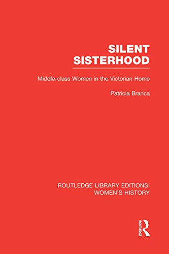 Stock image for Silent Sisterhood: Middle-class Women in the Victorian Home for sale by THE SAINT BOOKSTORE