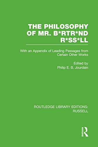 Beispielbild fr The Philosophy of Mr. B*rtr*nd R*ss*ll : With an Appendix of Leading Passages from Certain Other Works. A Skit. zum Verkauf von Blackwell's