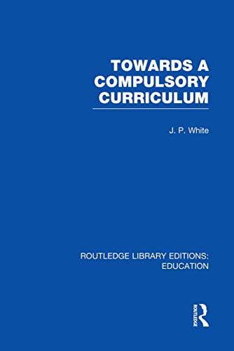 9780415753364: Towards A Compulsory Curriculum