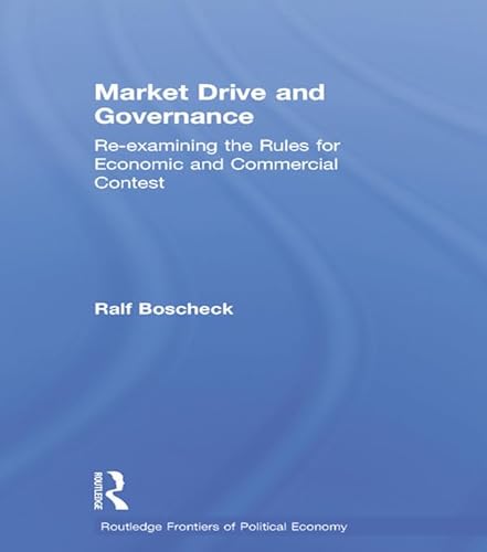 Imagen de archivo de Market Drive and Governance: Re-examining the Rules for Economic and Commercial Contest (Routledge Frontiers of Political Economy) a la venta por Chiron Media