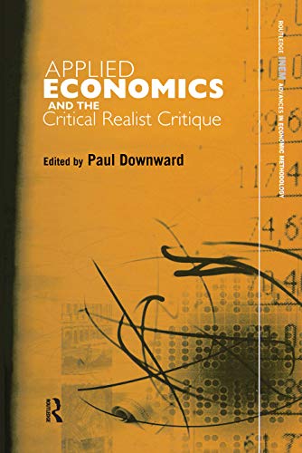 Beispielbild fr Applied Economics and the Critical Realist Critique (Routledge INEM Advances in Economic Methodology) zum Verkauf von Book Deals