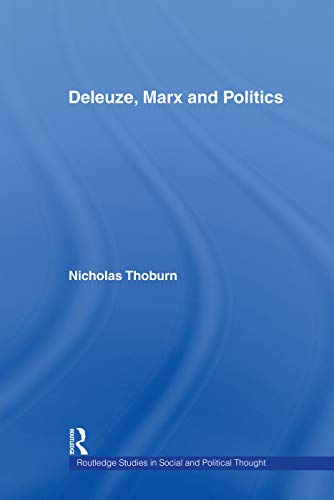 

Deleuze, Marx and Politics (Routledge Studies in Social and Political Thought)