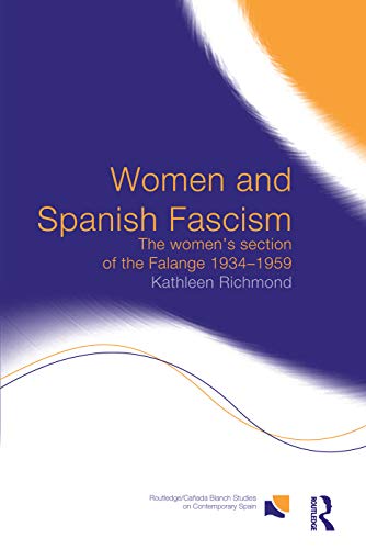 9780415753920: Women and Spanish Fascism: The Women's Section of the Falange 1934-1959 (Routledge/Canada Blanch Studies on Contemporary Spain)