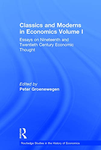 Stock image for Classics and Moderns in Economics Volume I: Essays on Nineteenth and Twentieth Century Economic Thought for sale by Blackwell's