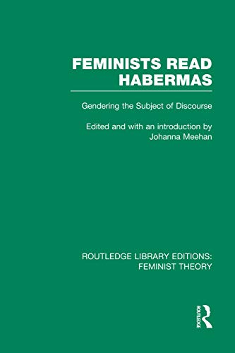 Imagen de archivo de Feminists Read Habermas (RLE Feminist Theory) (Routledge Library Editions: Feminist Theory) a la venta por Chiron Media