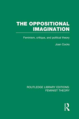 Beispielbild fr The Oppositional Imagination (RLE Feminist Theory) zum Verkauf von Blackwell's