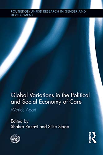 9780415754552: Global Variations in the Political and Social Economy of Care: Worlds Apart (Routledge/UNRISD Research in Gender and Development)