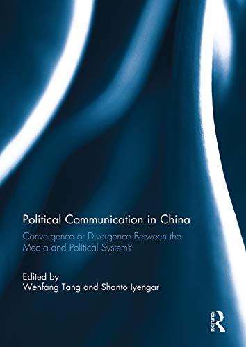 9780415754651: Political Communication in China: Convergence or Divergence Between the Media and Political System?