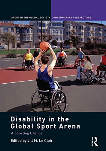 Beispielbild fr Disability in the Global Sport Arena: A Sporting Chance (Sport in the Global Society   Contemporary Perspectives) zum Verkauf von medimops