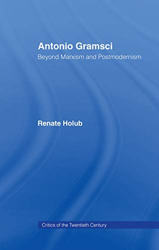 9780415755085: Antonio Gramsci: Beyond Marxism and Postmodernism (Critics of the Twentieth Century)