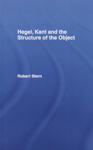 9780415755139: Hegel, Kant and the Structure of the Object