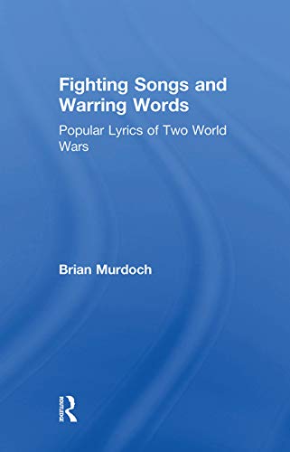 Beispielbild fr Fighting Songs and Warring Words: Popular Lyrics of Two World Wars zum Verkauf von Blackwell's