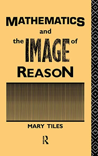 Stock image for Mathematics and the Image of Reason (Philosophical Issues in Science) for sale by Chiron Media