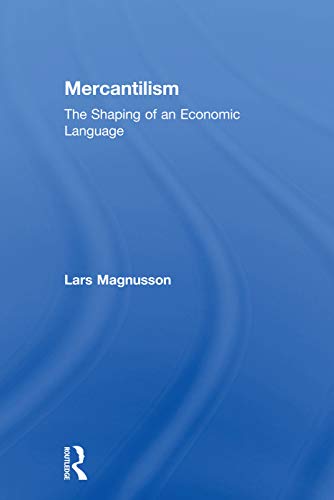 9780415755894: Mercantilism: The Shaping of an Economic Language