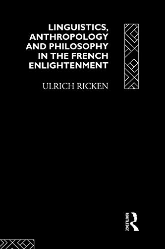 9780415755948: Linguistics, Anthropology and Philosophy in the French Enlightenment: A contribution to the history of the relationship between language theory and ideology (History of Linguistic Thought)