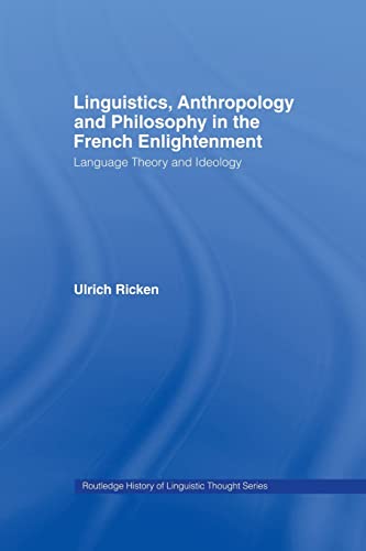 9780415755948: Linguistics, Anthropology and Philosophy in the French Enlightenment: A contribution to the history of the relationship between language theory and ideology