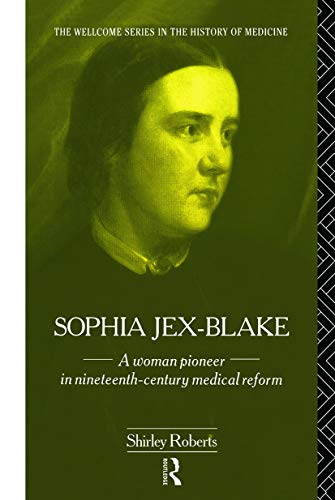 9780415756068: Sophia Jex-Blake: A Woman Pioneer in Nineteenth Century Medical Reform