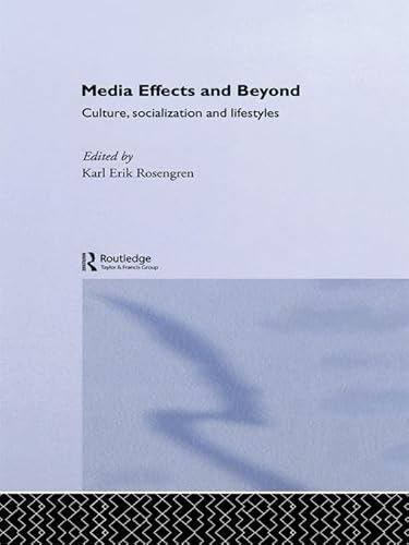 9780415756198: Media Effects and Beyond: Culture, Socialization and Lifestyles (Communication and Society)
