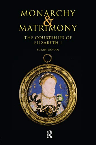 Beispielbild fr Monarchy and Matrimony: The Courtships of Elizabeth I zum Verkauf von Books From California