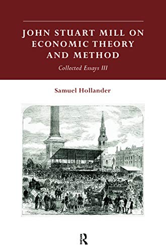 Beispielbild fr John Stuart Mill on Economic Theory and Method: Collected Essays III zum Verkauf von Blackwell's