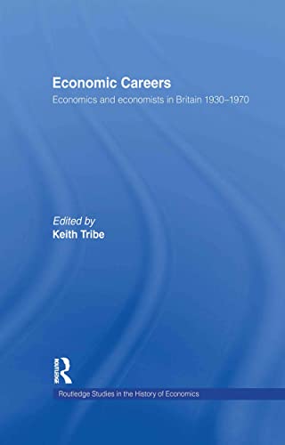 9780415756983: Economic Careers: Economics and Economists in Britain 1930-1970