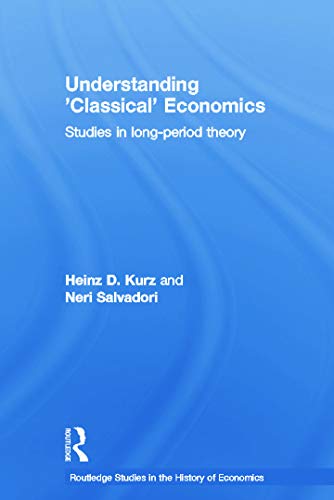 9780415757102: Understanding 'Classical' Economics: Studies in Long Period Theory (Routledge Studies in the History of Economics)