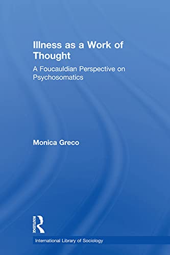 Beispielbild fr Illness as a Work of Thought: A Foucauldian Perspective on Psychosomatics zum Verkauf von Blackwell's