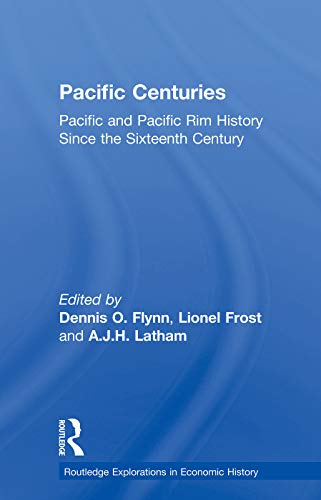 Beispielbild fr Pacific Centuries: Pacific and Pacific Rim Economic History Since the 16th Century zum Verkauf von Revaluation Books