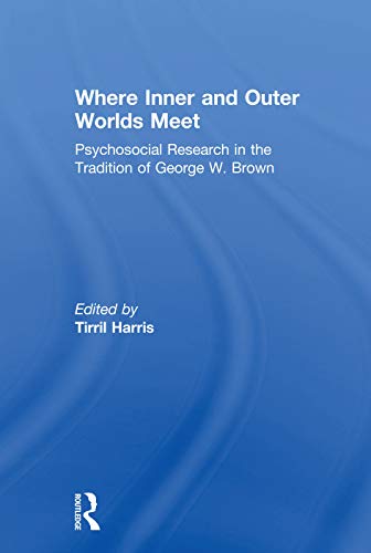 Stock image for Where Inner and Outer Worlds Meet: Psychosocial Research in the Tradition of George W Brown for sale by Blackwell's