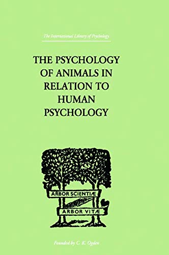Beispielbild fr The Psychology of Animals in Relation to Human Psychology zum Verkauf von Blackwell's
