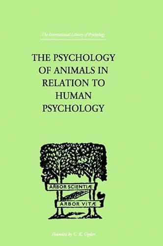 Imagen de archivo de The Psychology of Animals in Relation to Human Psychology a la venta por Blackwell's