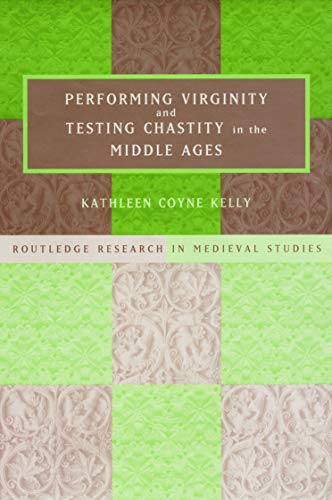 9780415758246: Performing Virginity and Testing Chastity in the Middle Ages (Routledge Research in Medieval Studies)