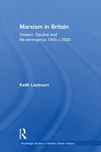 9780415758673: Marxism in Britain: Dissent, Decline and Re-emergence 1945-c.2000