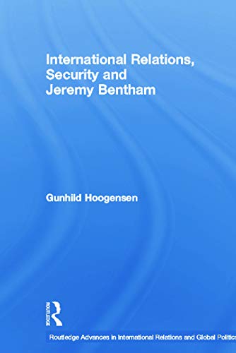 9780415759137: International Relations, Security and Jeremy Bentham (Routledge Advances in International Relations and Global Politics)