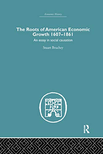 9780415759304: Roots of American Economic Growth 1607-1861: An Essay on Social Causation (Economic History)