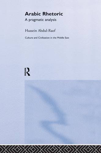 Imagen de archivo de Arabic Rhetoric: A Pragmatic Analysis (Culture and Civilization in the Middle East) a la venta por Mispah books