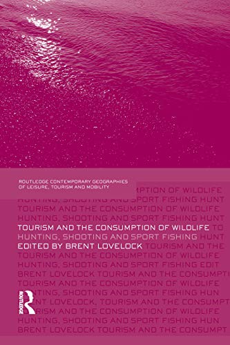 9780415759519: Tourism and the Consumption of Wildlife (Contemporary Geographies of Leisure, Tourism and Mobility)