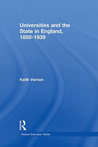 9780415760256: Universities and the State in England, 1850-1939 (Woburn Education Series)