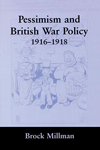 9780415761260: Pessimism and British War Policy, 1916-1918 (British Politics and Society)