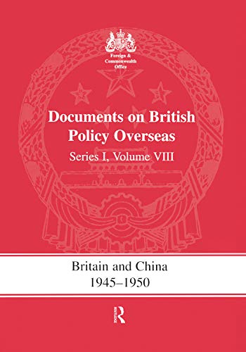 Beispielbild fr Documents on British Policy Overseas. Series 1, Volume VIII Britain and China, 1945-1950 zum Verkauf von Blackwell's