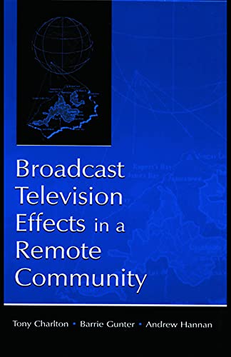 Imagen de archivo de Broadcast Television Effects in A Remote Community (Routledge Communication Series) a la venta por Lucky's Textbooks