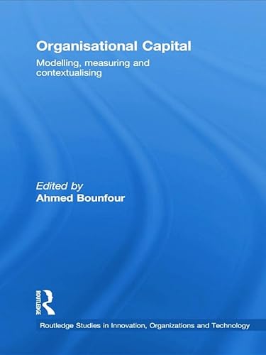 9780415761901: Organisational Capital: Modelling, Measuring and Contextualising (Routledge Studies in Innovation, Organizations and Technology)
