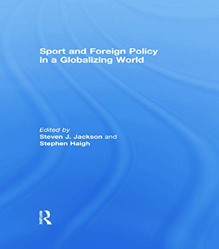 9780415761963: Sport and Foreign Policy in a Globalizing World (Sport in the Global Society)